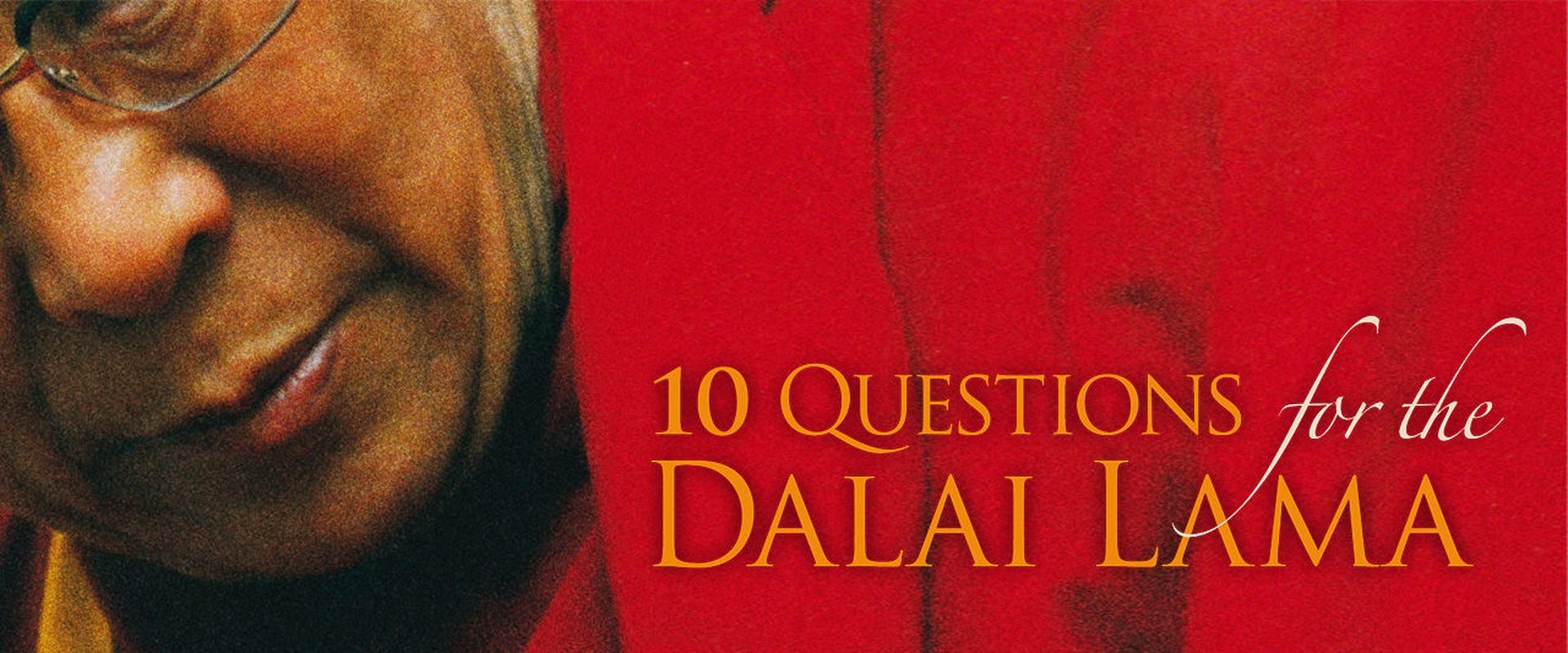 10 Questions for the Dalai Lama