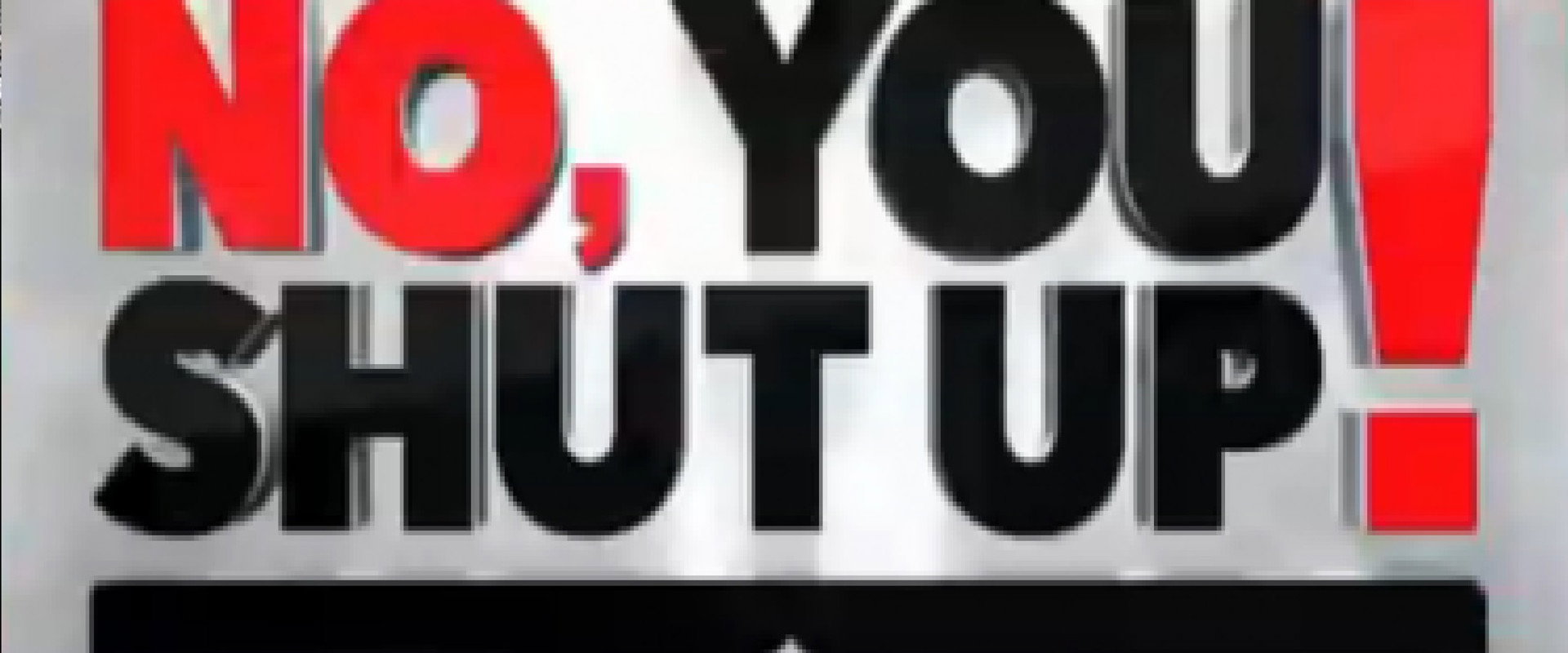 No, You Shut Up!'s banner image