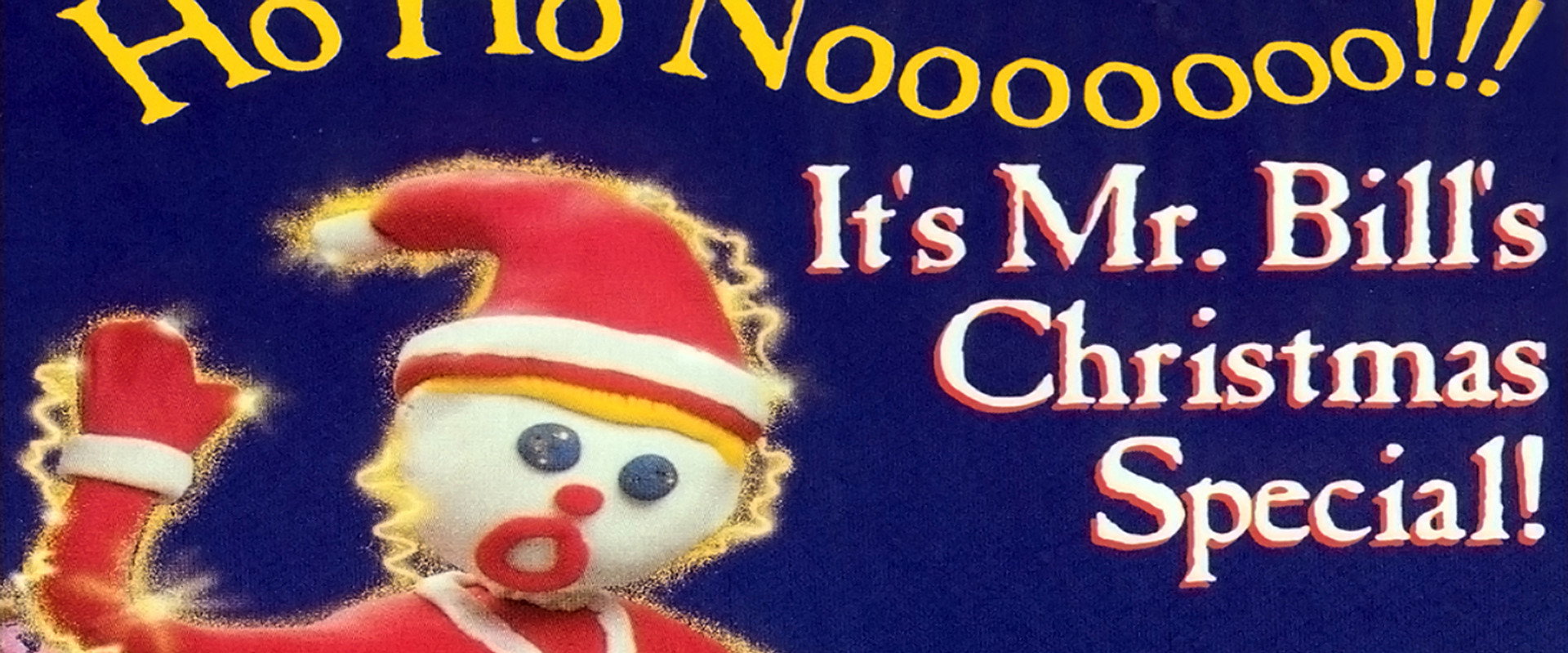 Ho Ho Nooooooo!!! It's Mr. Bill's Christmas Special!'s banner image