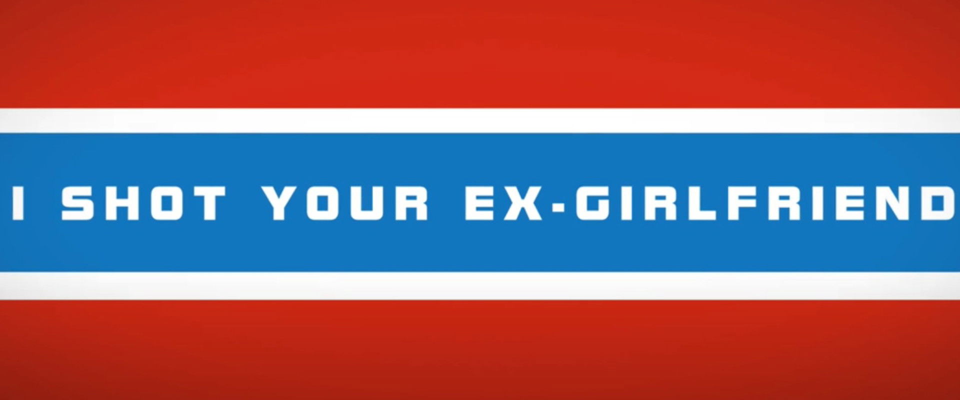 I shot your ex-girlfriend's banner image