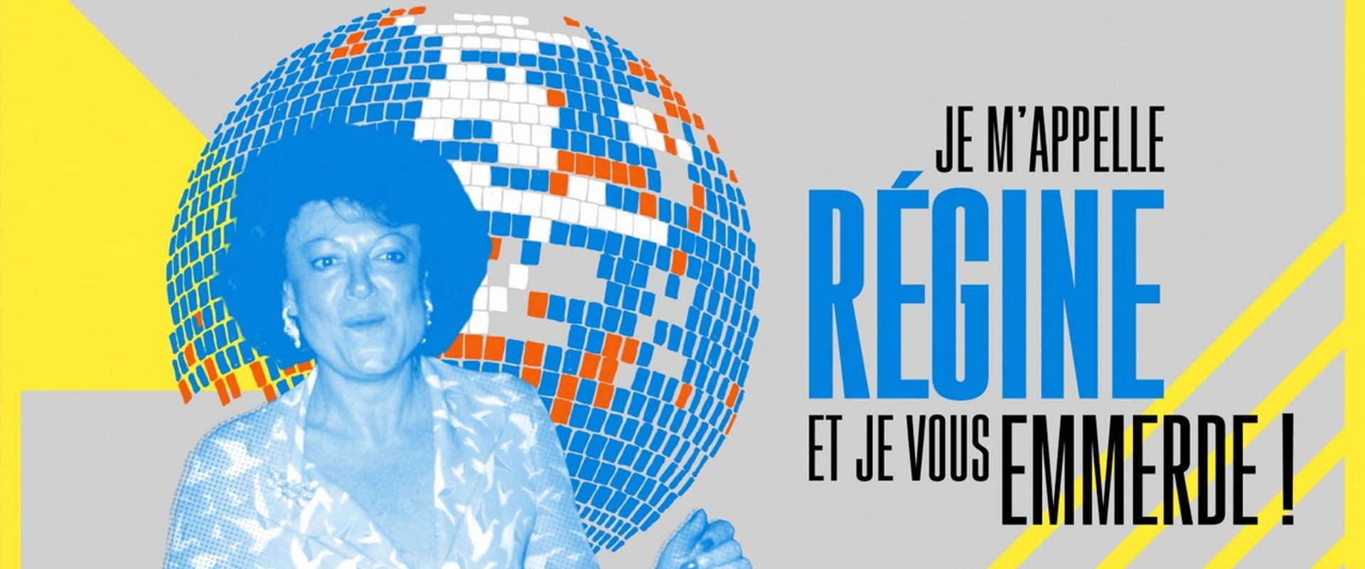 Je m'appelle Régine et je vous emmerde !'s banner image