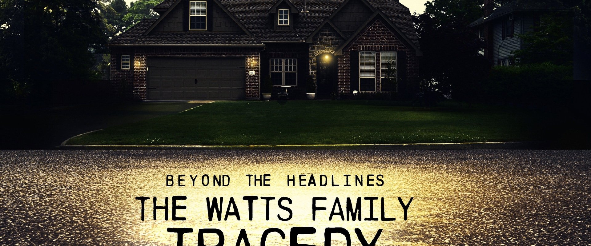 Beyond the Headlines: The Watts Family Tragedy