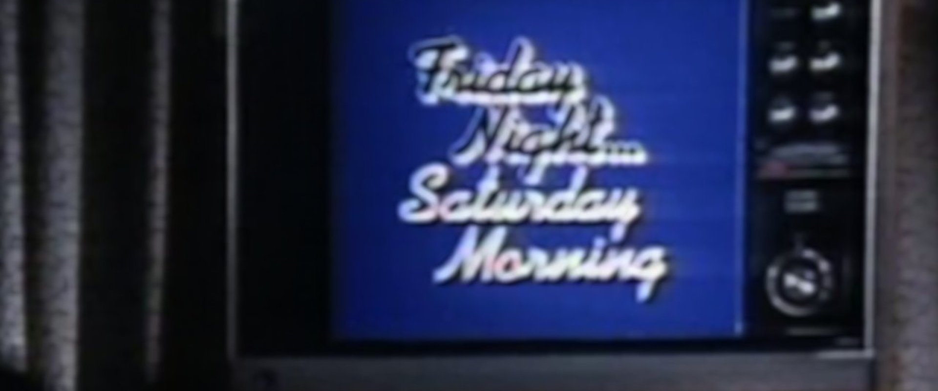 Friday Night, Saturday Morning