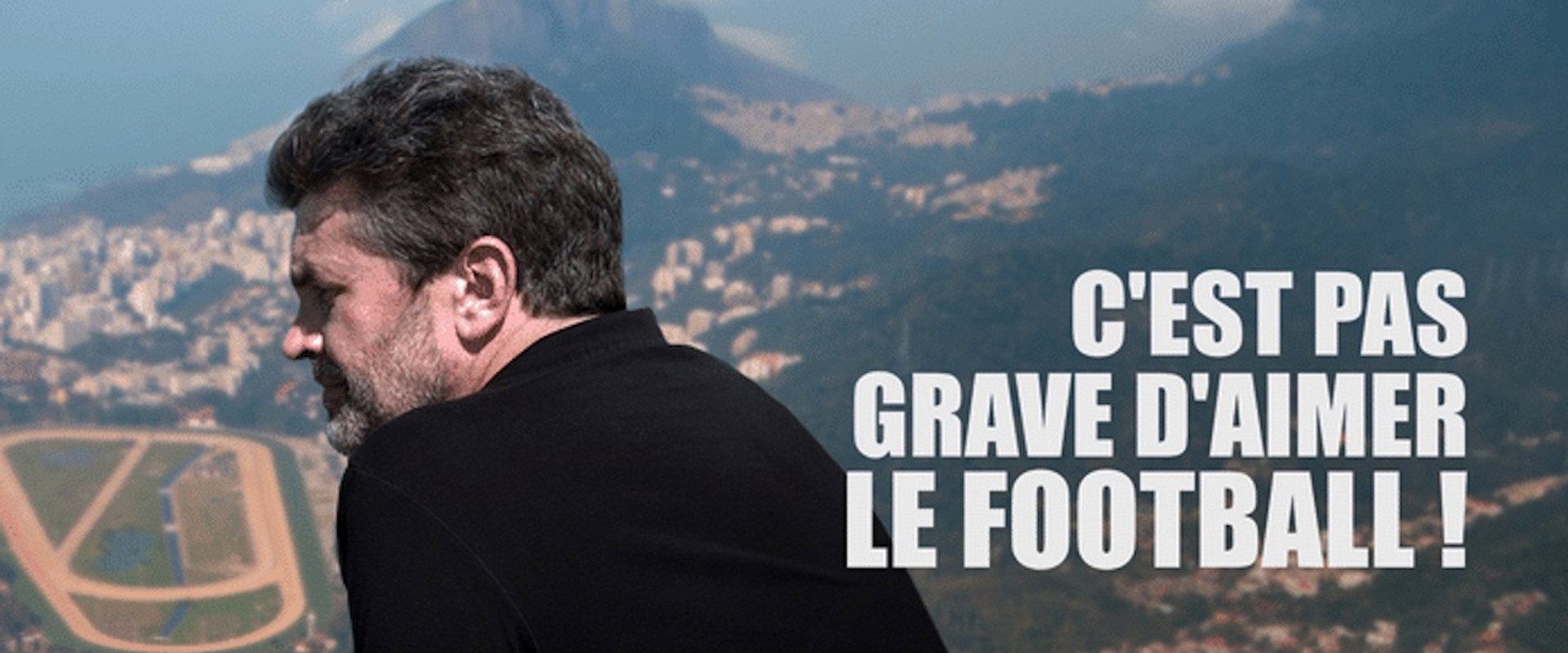 C'est pas grave d'aimer le football !