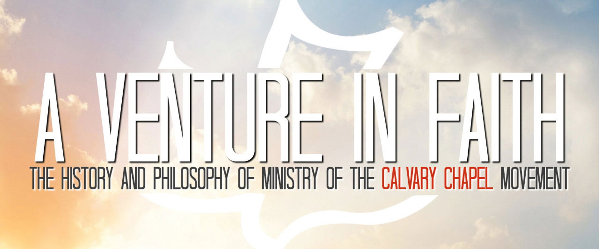 A Venture in Faith: The History and Philosophy of the Calvary Chapel Movement