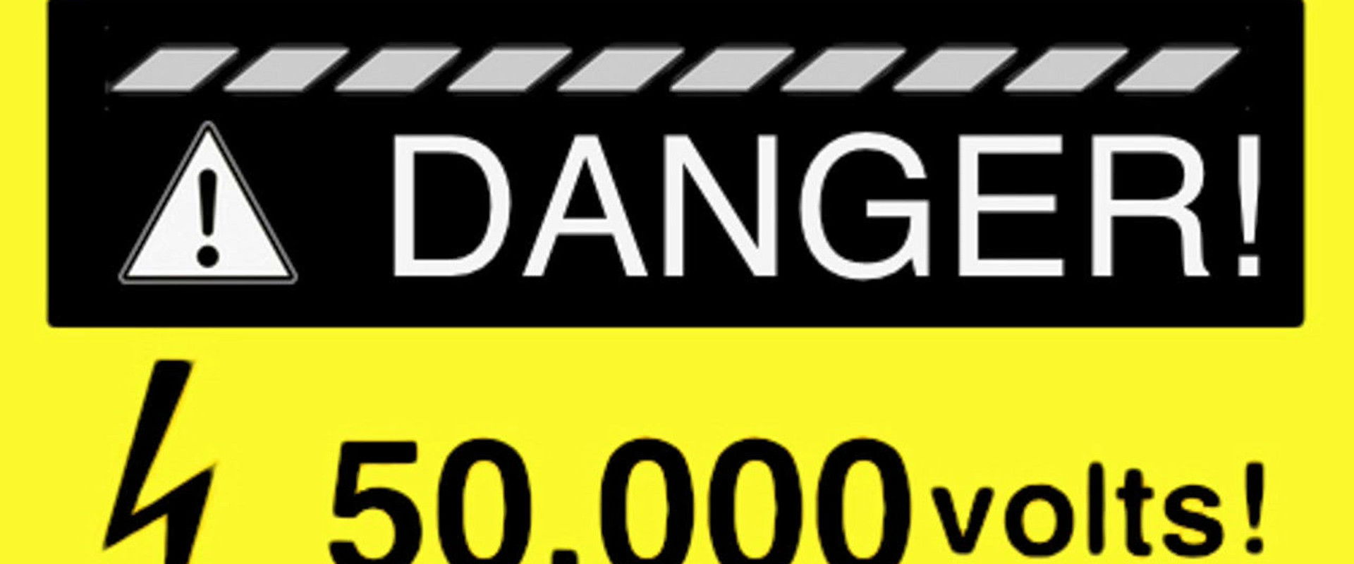Danger! 50,000 Volts!