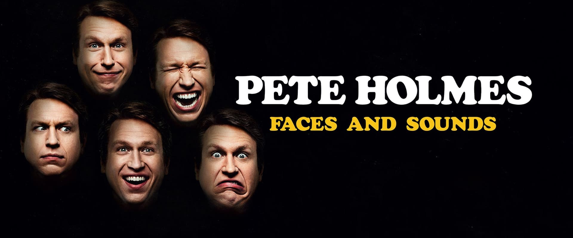 Pete Holmes: Faces and Sounds