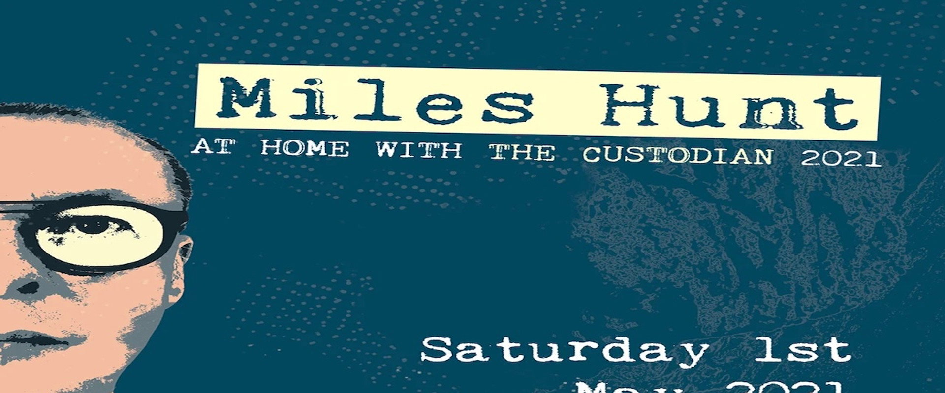 Miles Hunt: At Home with the Custodian - May 1st (Show 3)