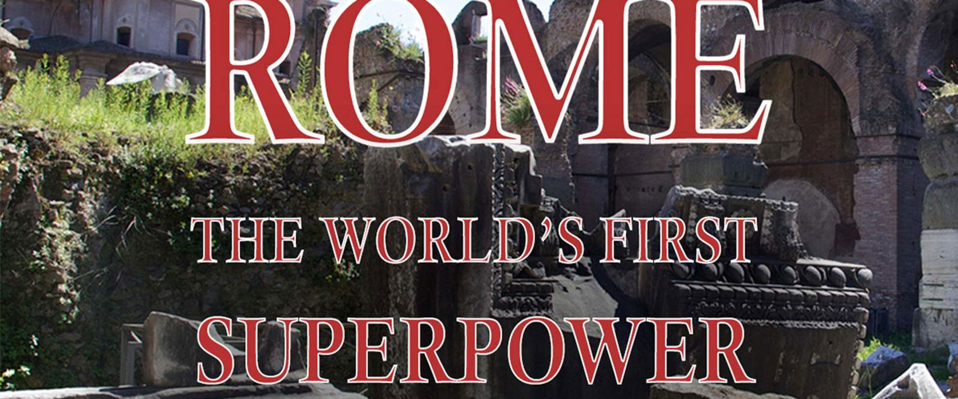 Rome: The World's First Superpower