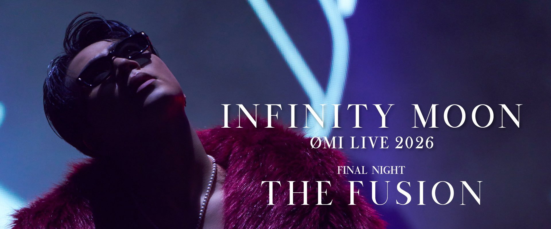 ØMI LIVE 2026 ～INFINITY MOON～ FINAL NIGHT ～THE FUSION～'s banner image