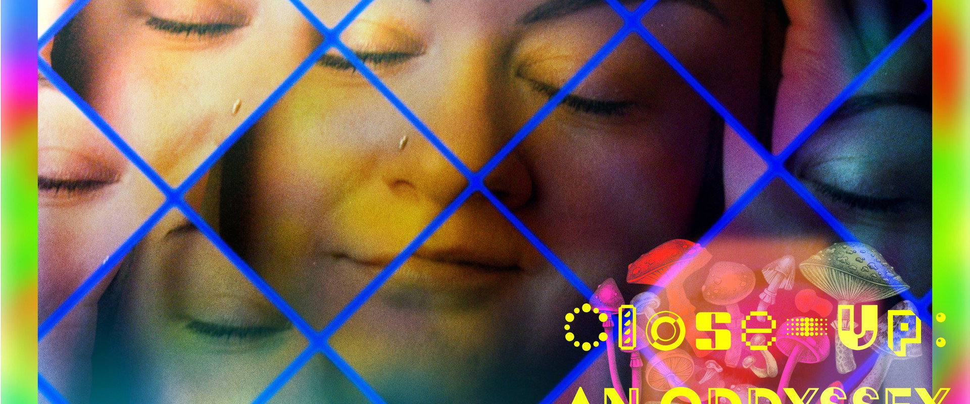 Close-Up: an oddyssey