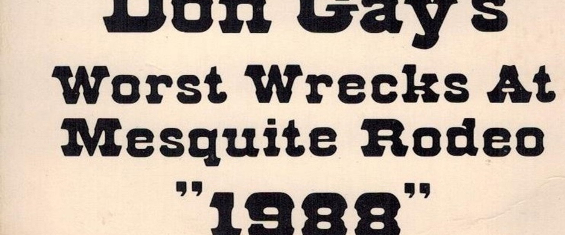 Don Gay's Worst Wrecks At Mesquite Rodeo 1988