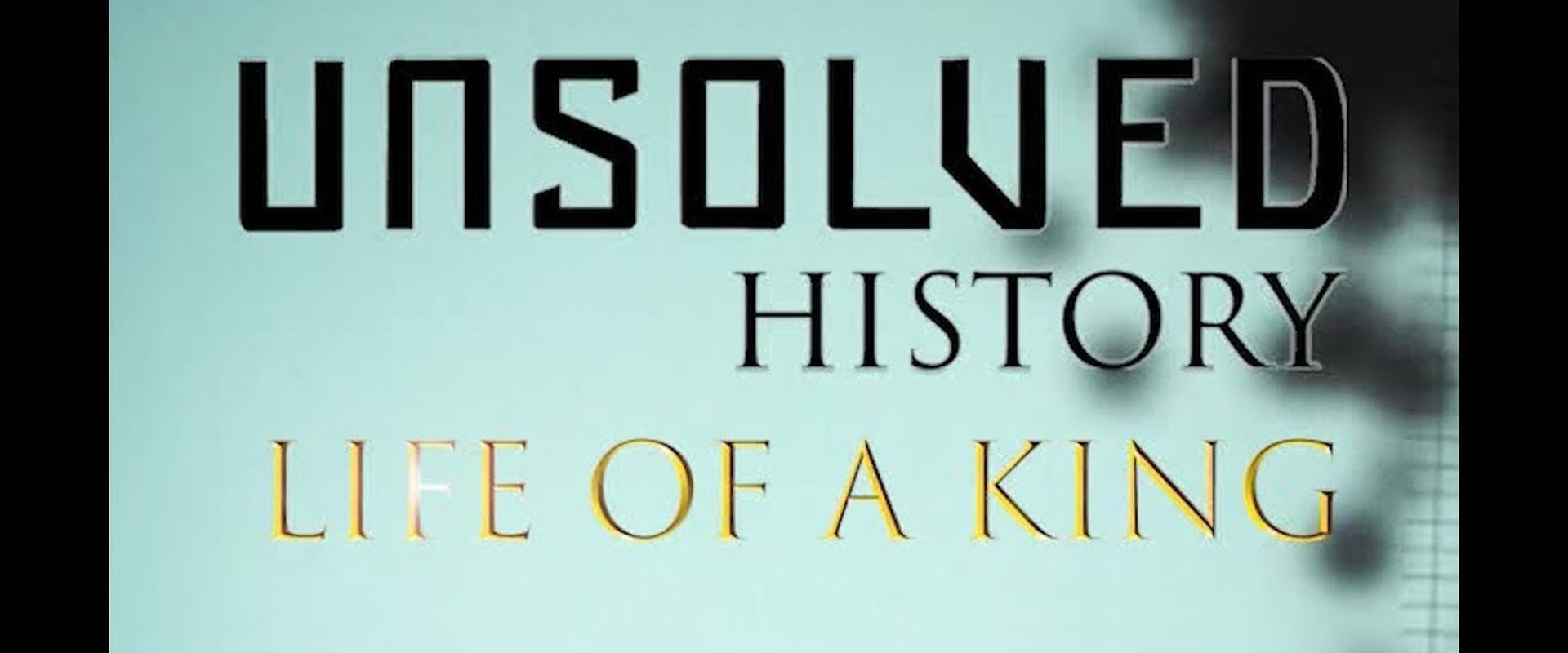 Unsolved History: Life of a King
