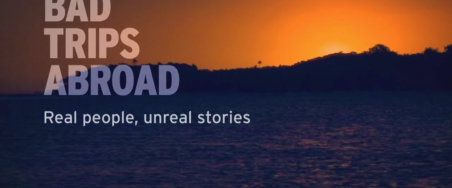 Bad Trips Abroad