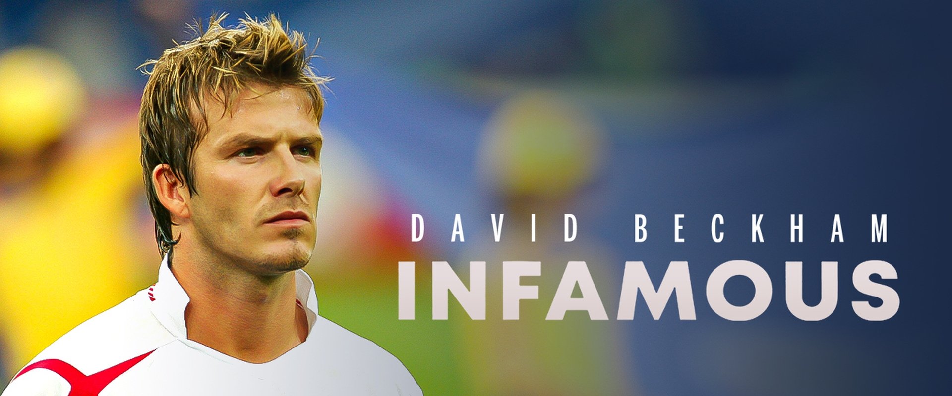 David Beckham: Infamous