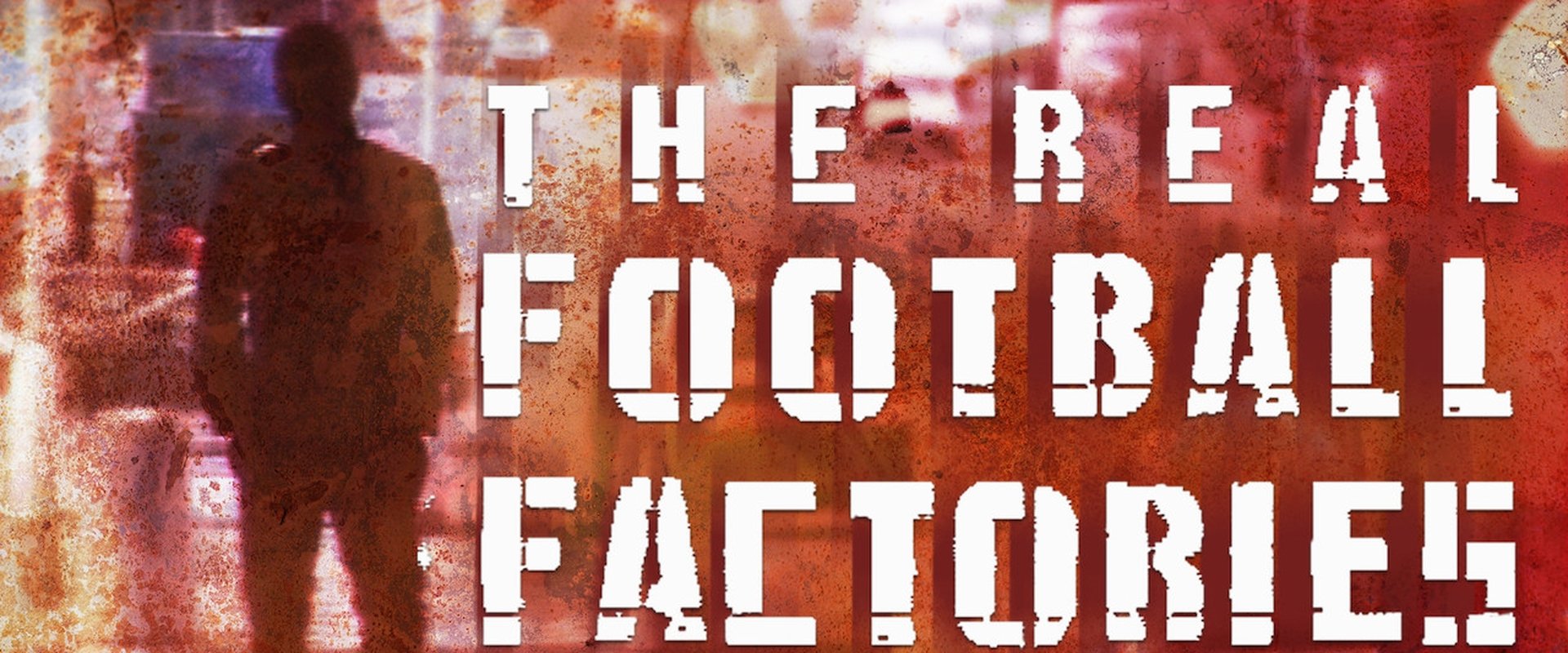 The Real Football Factories