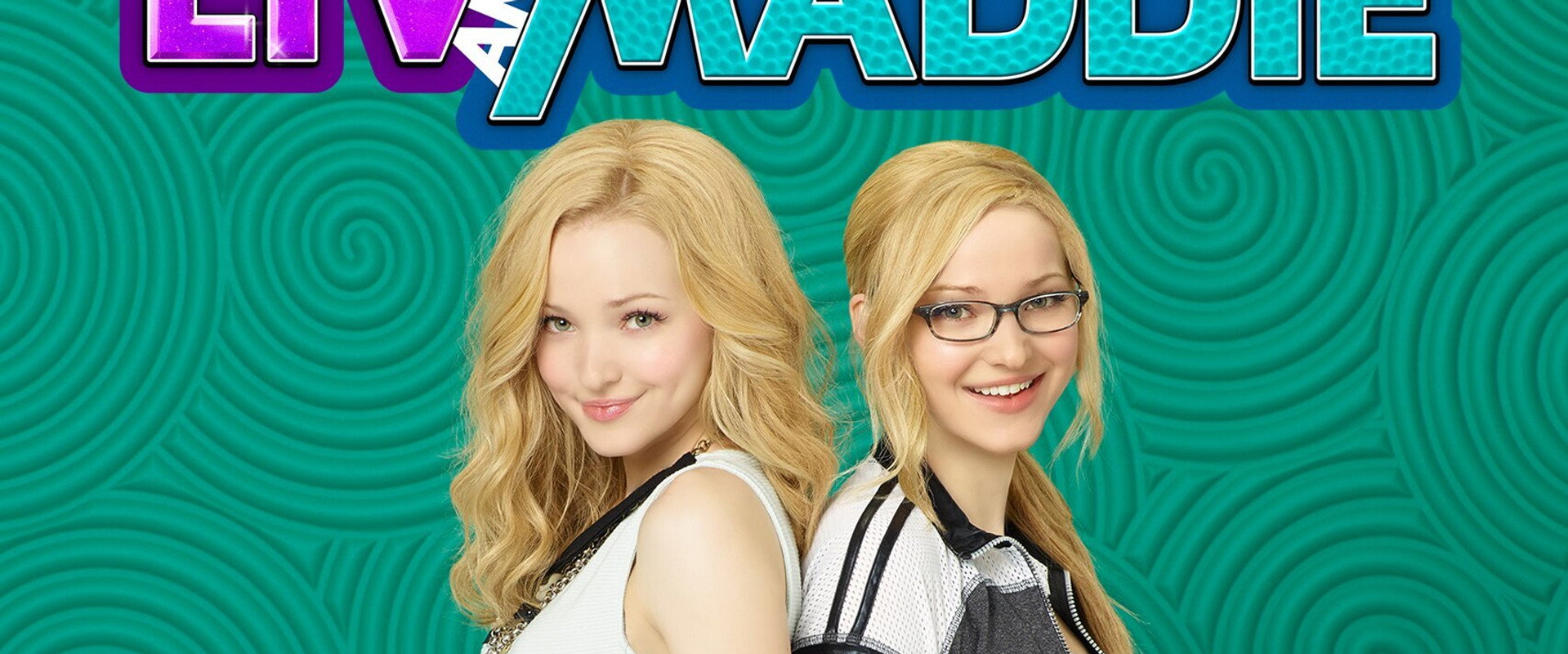 Liv and Maddie