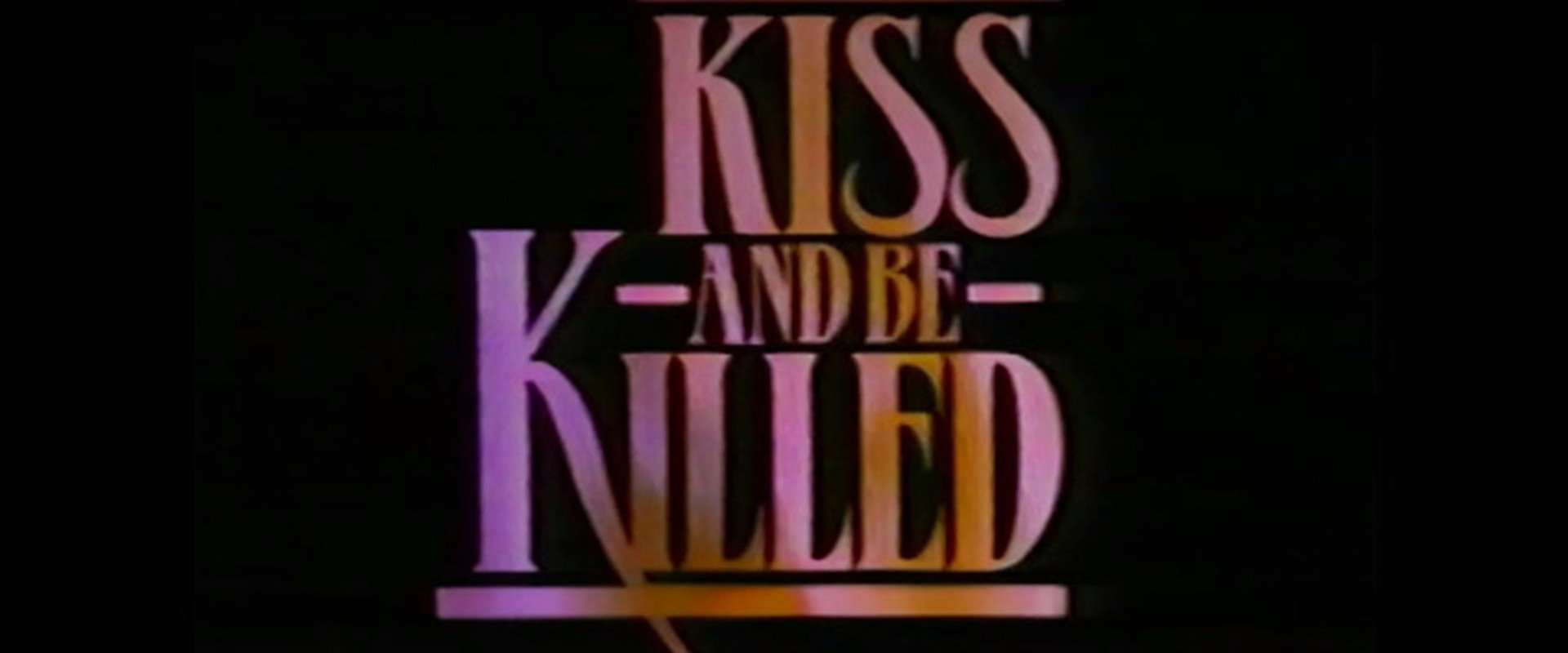 Kiss and Be Killed