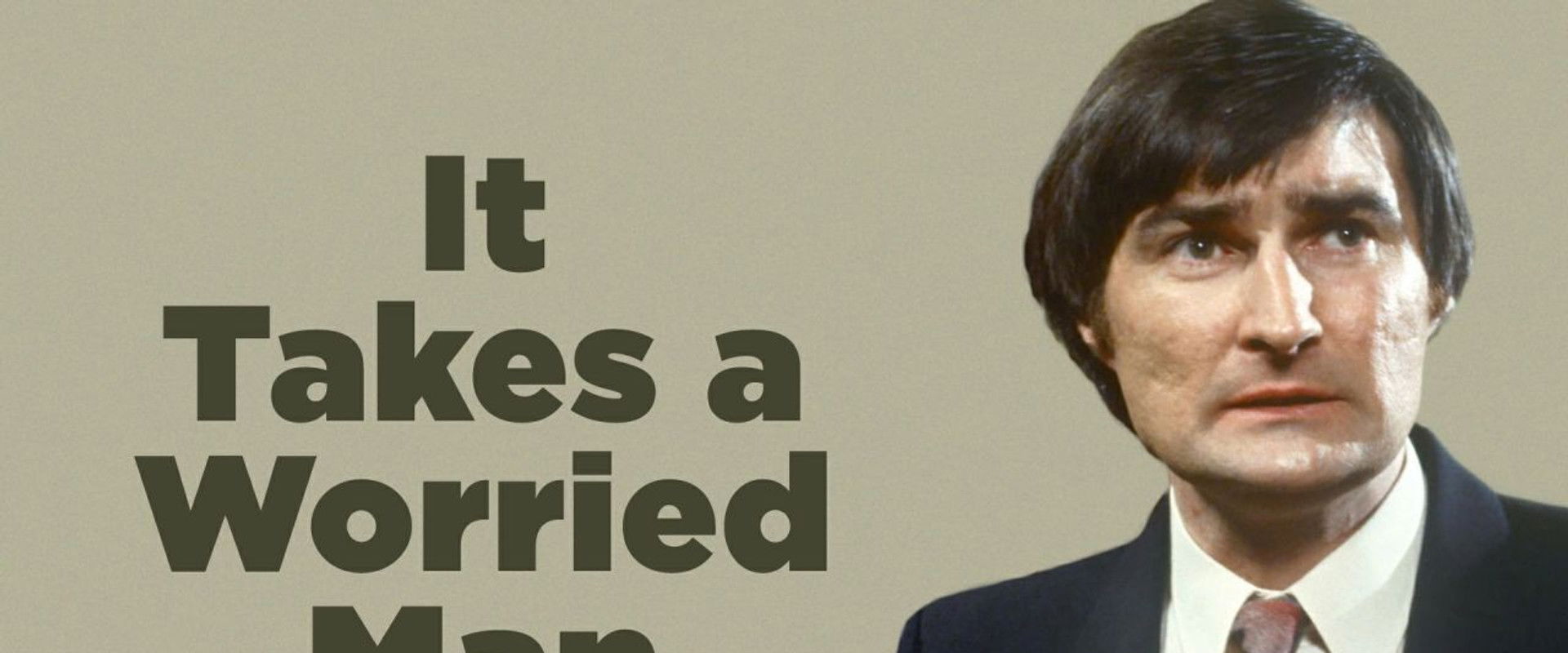 It Takes a Worried Man