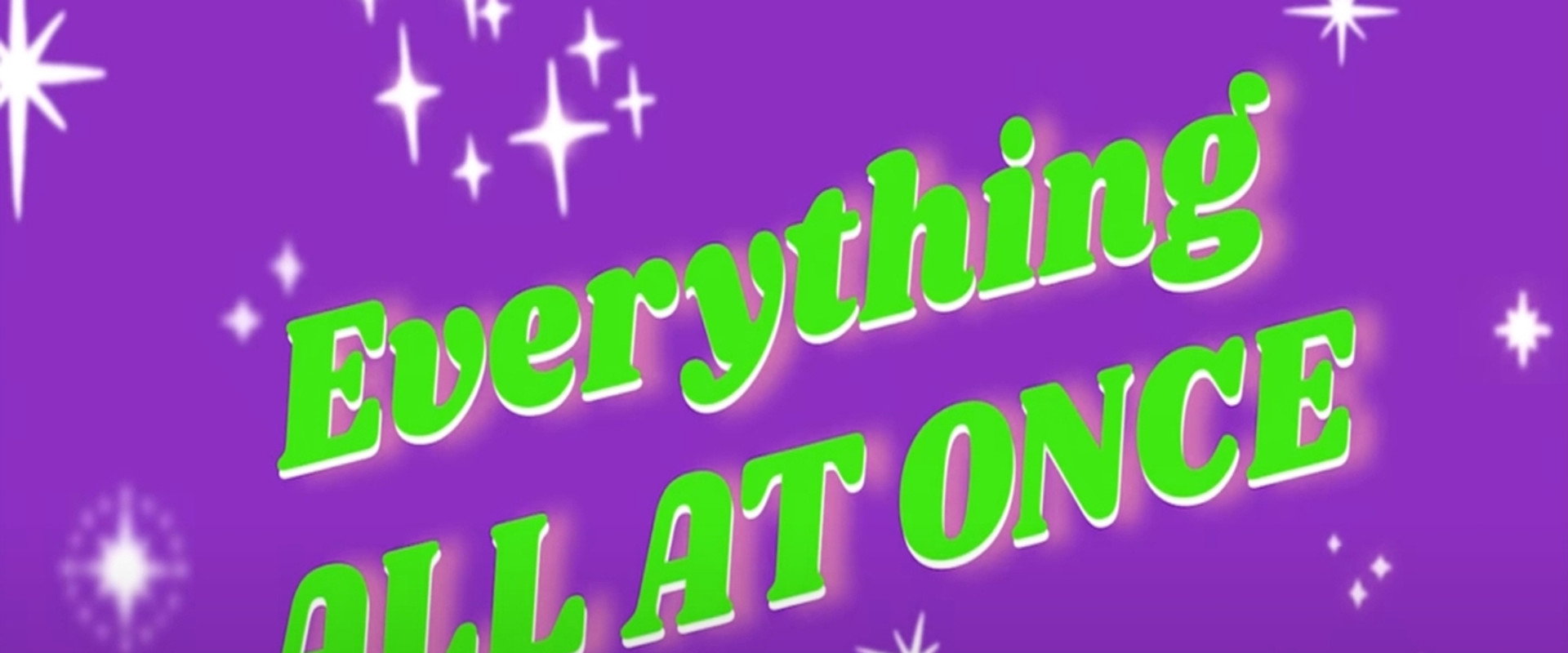 Everything ALL AT ONCE