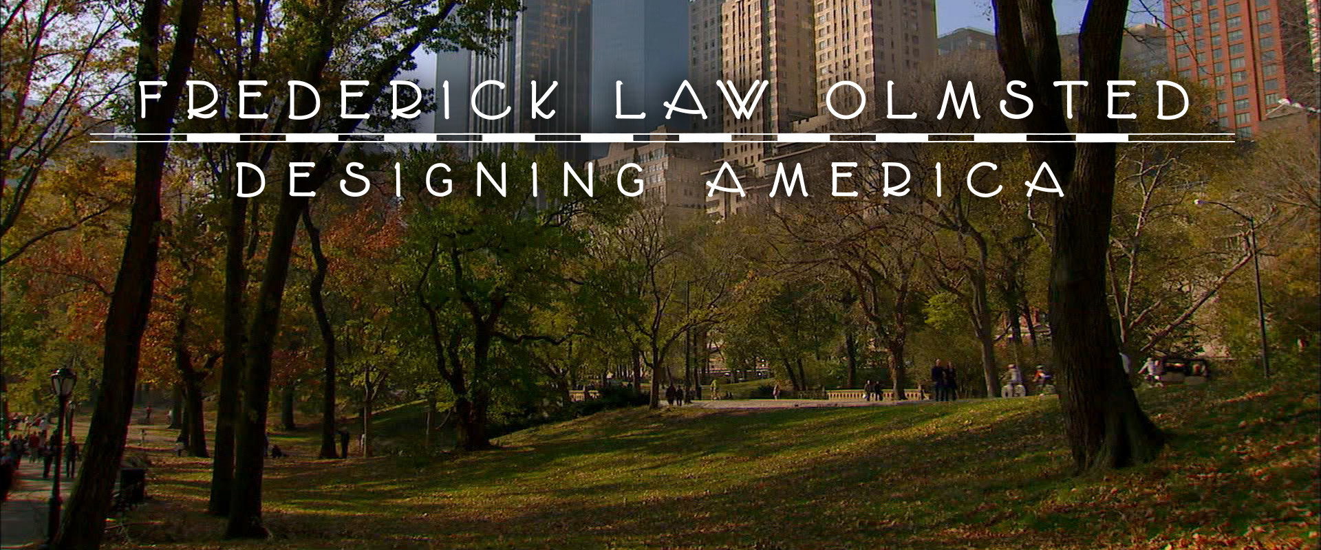 Frederick Law Olmsted: Designing America's banner image