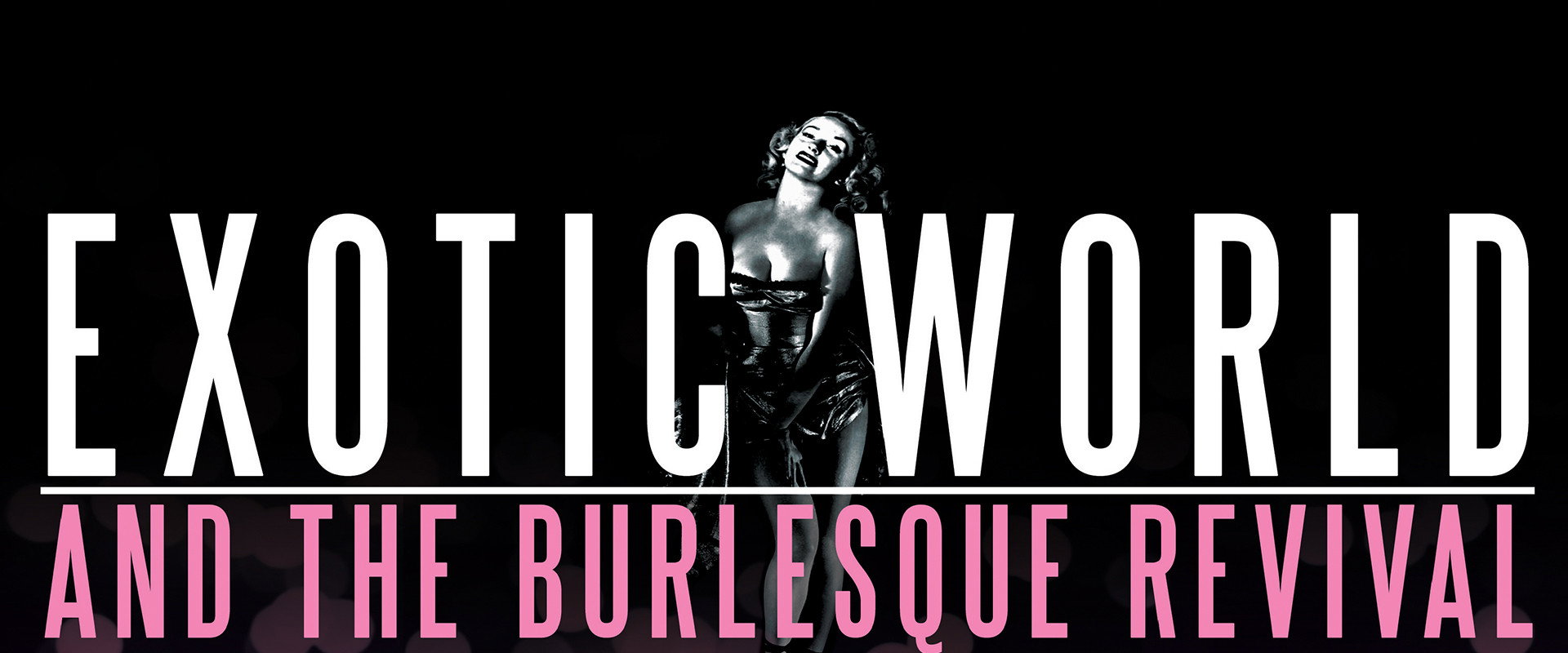 Exotic World and the Burlesque Revival's banner image