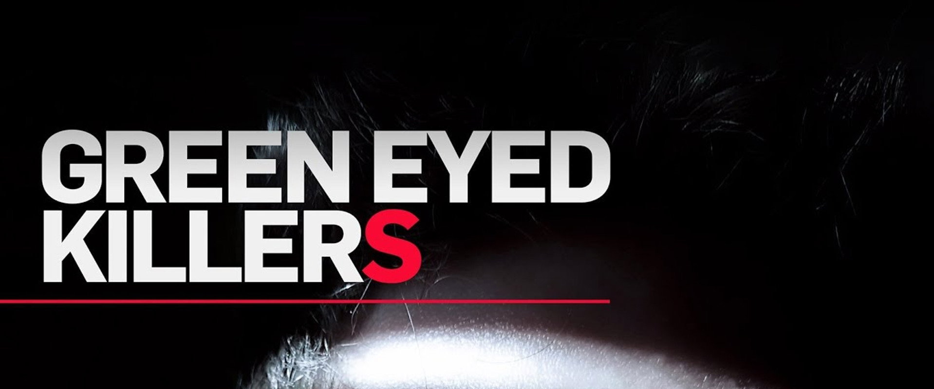 Green Eyed Killers