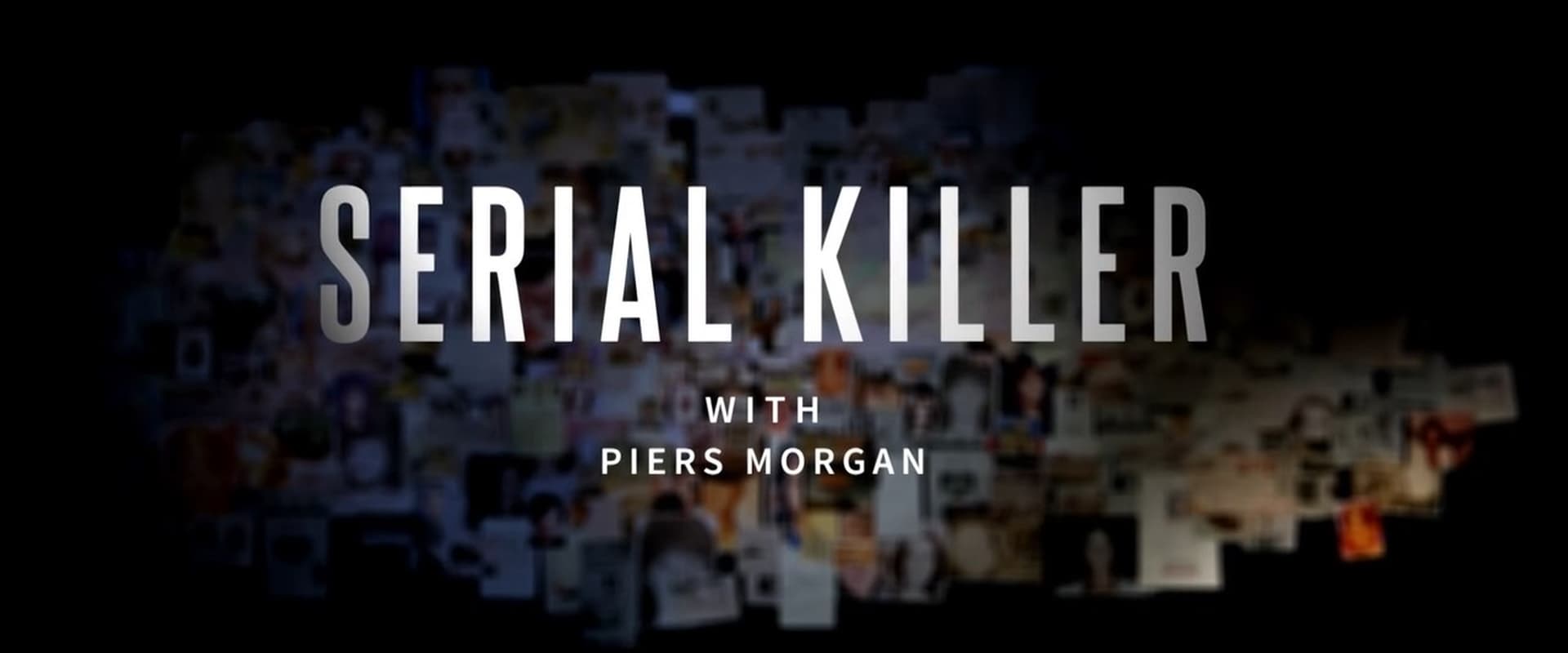 Serial Killer with Piers Morgan