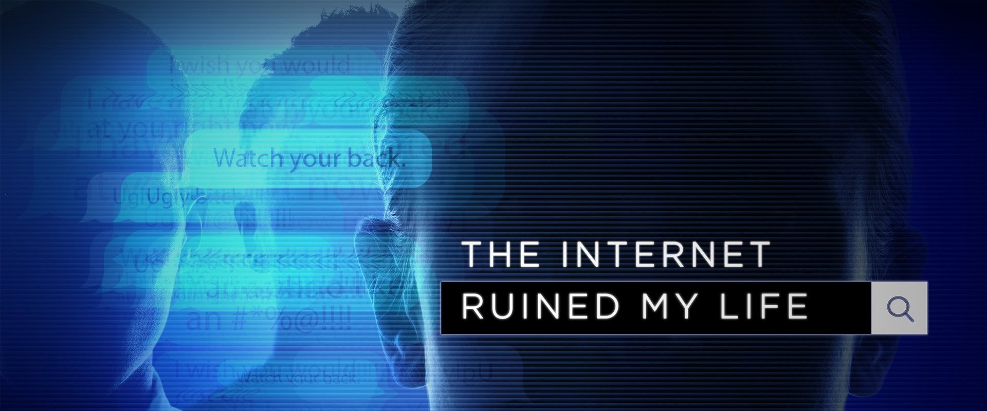 The Internet Ruined My Life