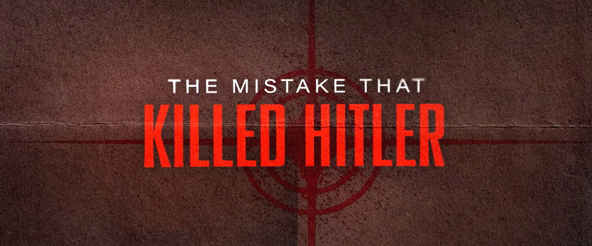 The Mistake that Killed Hitler's banner image