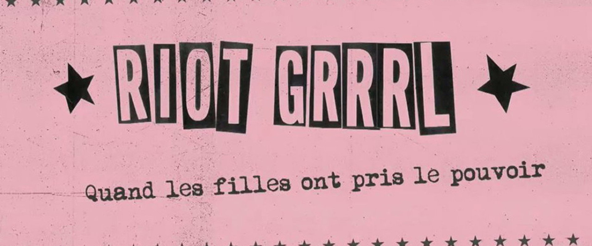 Riot Grrrl – Quand les filles ont pris le pouvoir