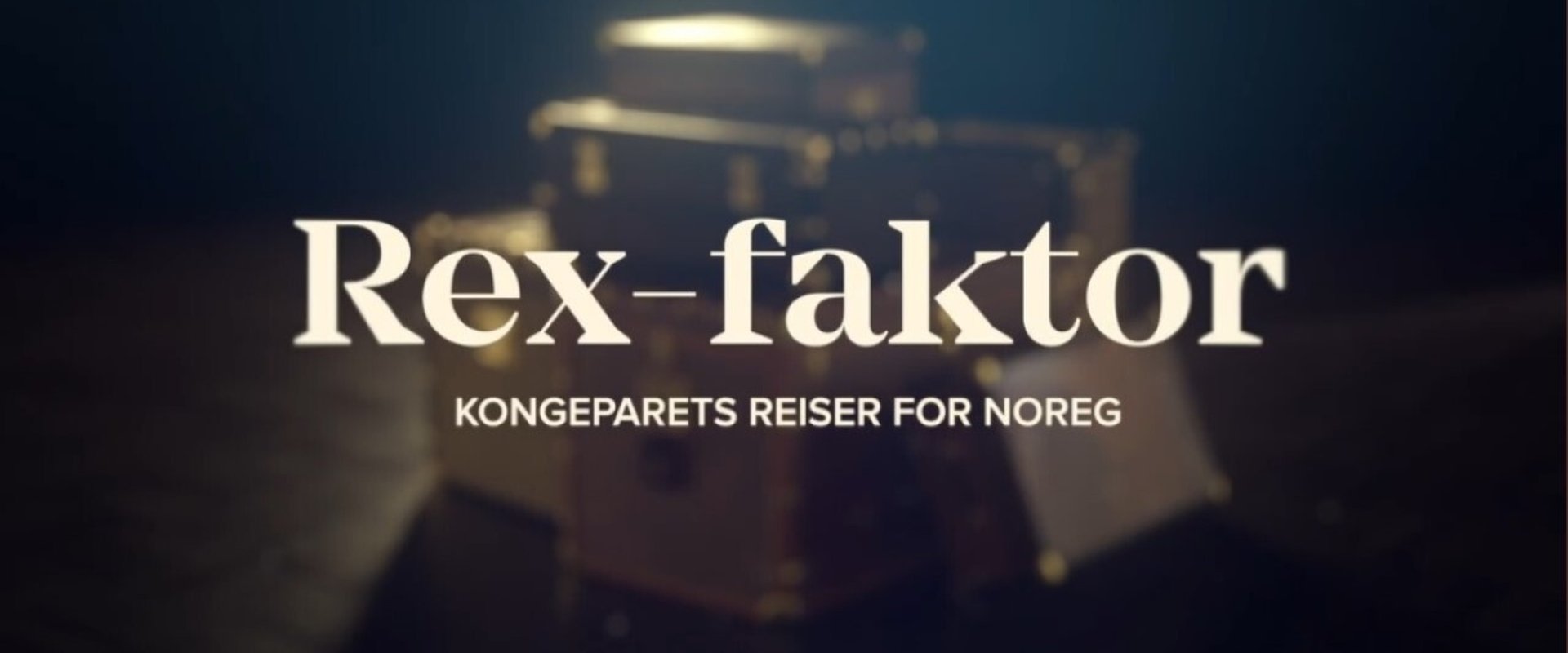 Rex-faktor - Kongeparets reiser for Norge