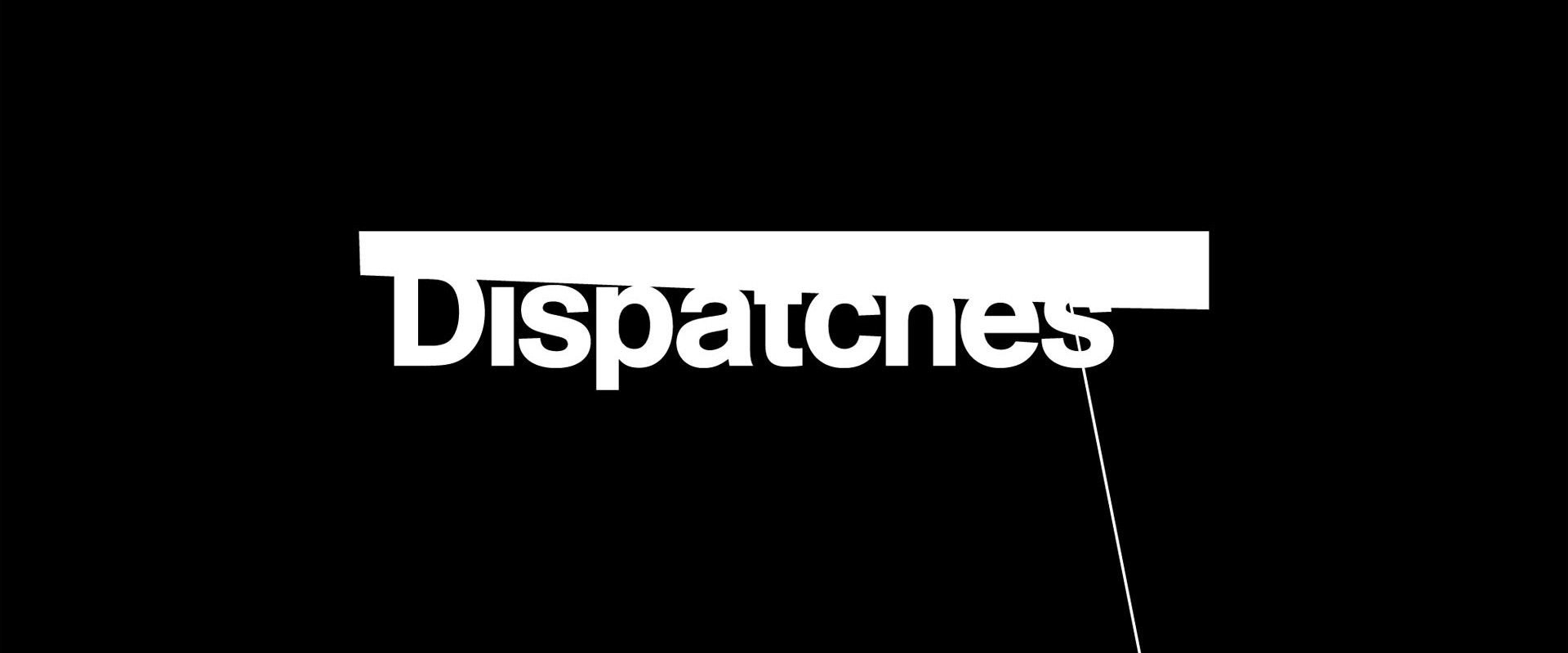 Dispatches