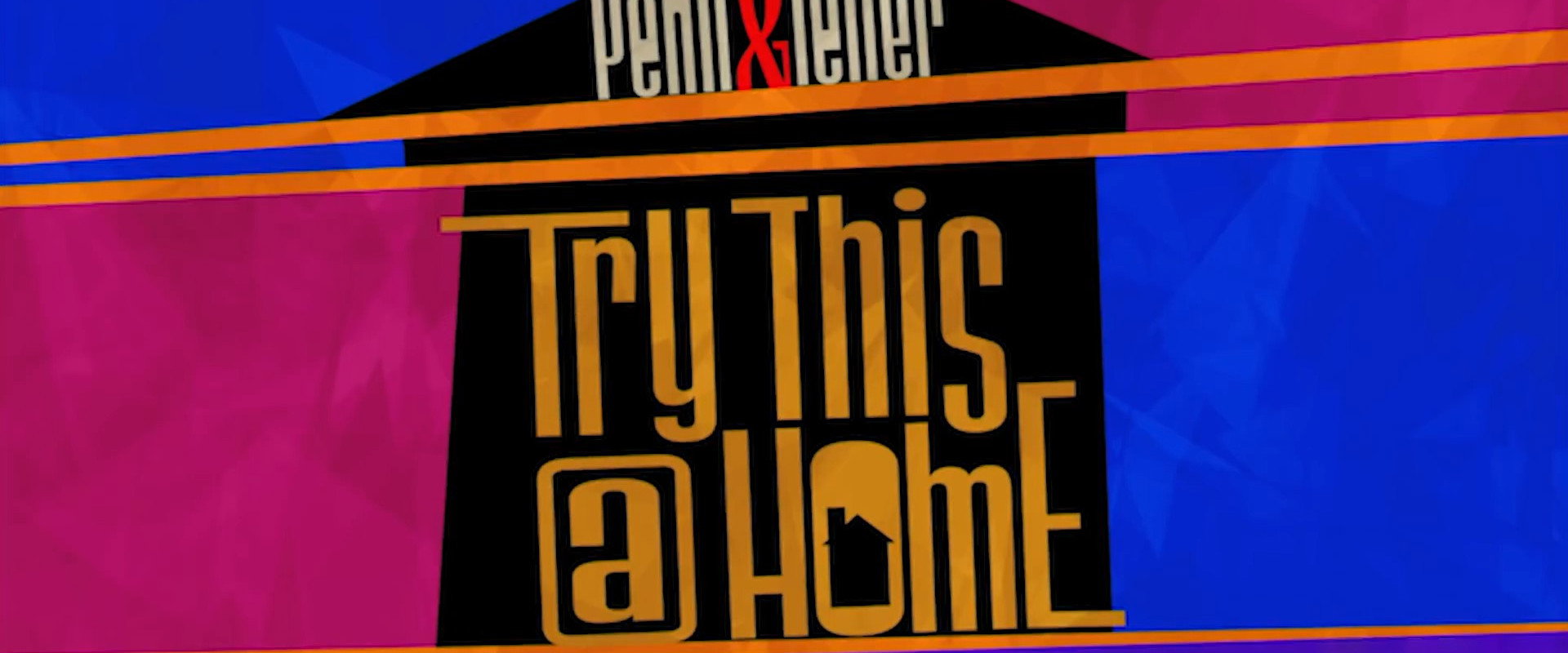 Penn & Teller: Try This at Home