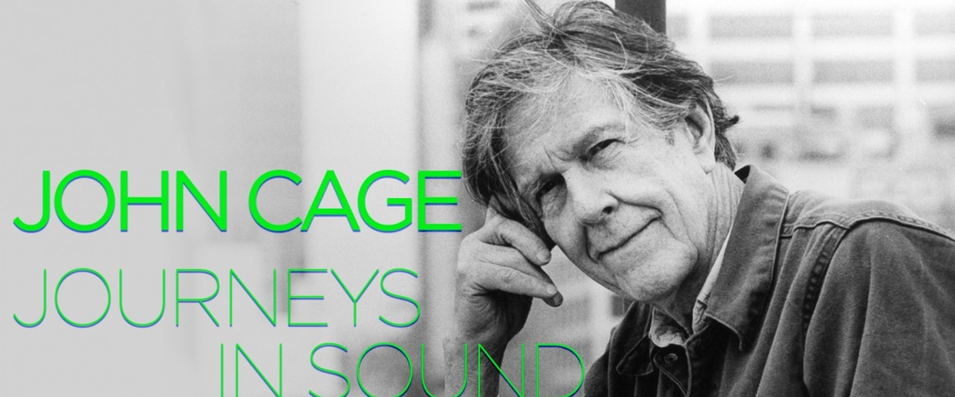 John Cage: Journeys in Sound