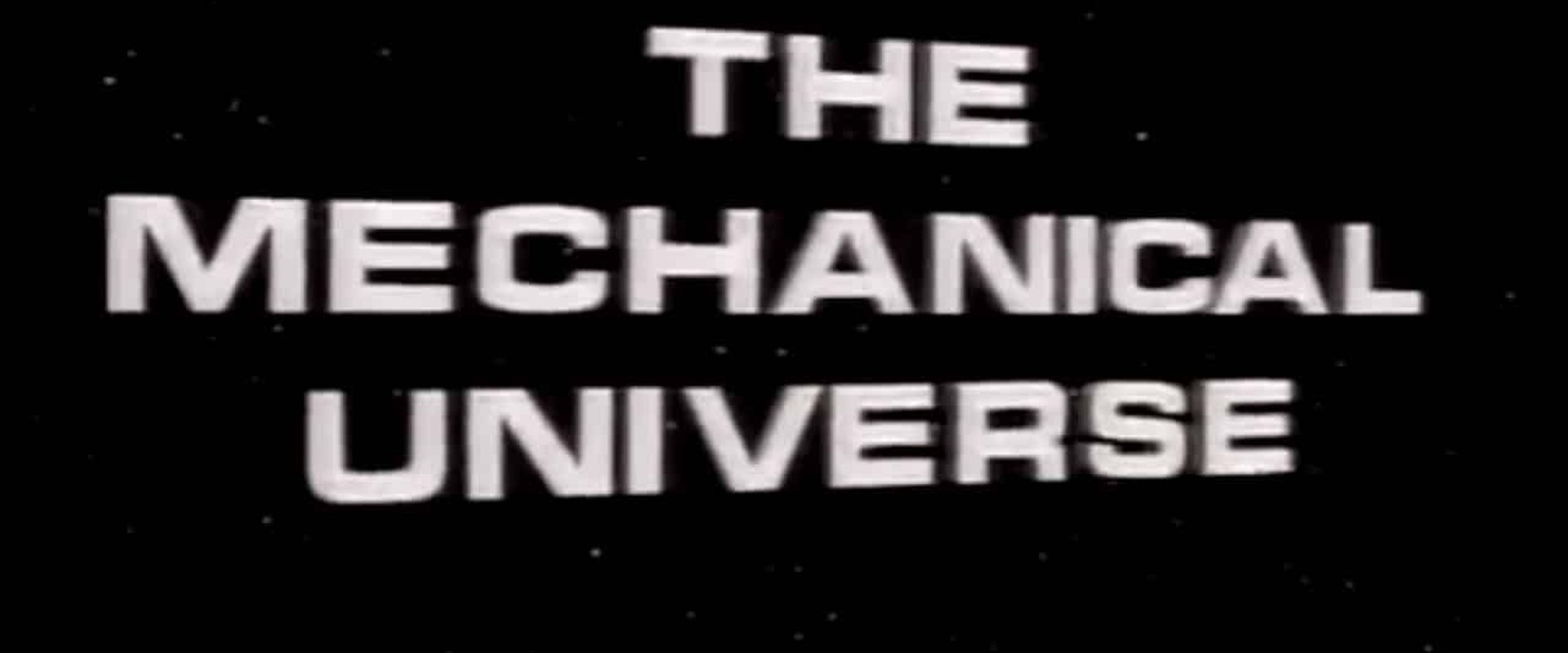 The Mechanical Universe