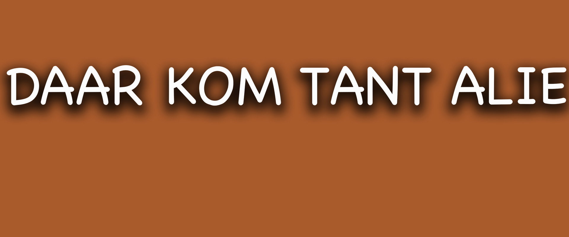 Daar Kom Tant Alie's banner image