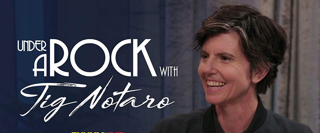 Under A Rock with Tig Notaro