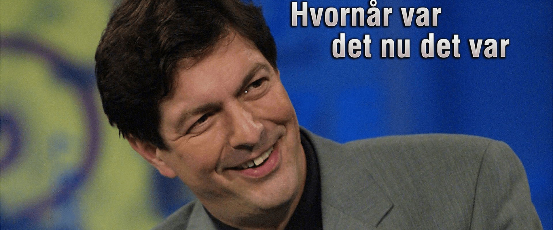 Hvornår var det nu det var?