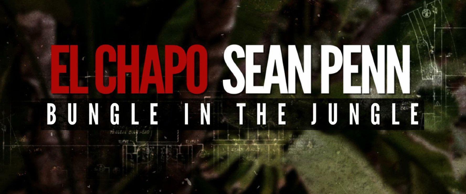 El Chapo & Sean Penn: Bungle in the Jungle's banner image