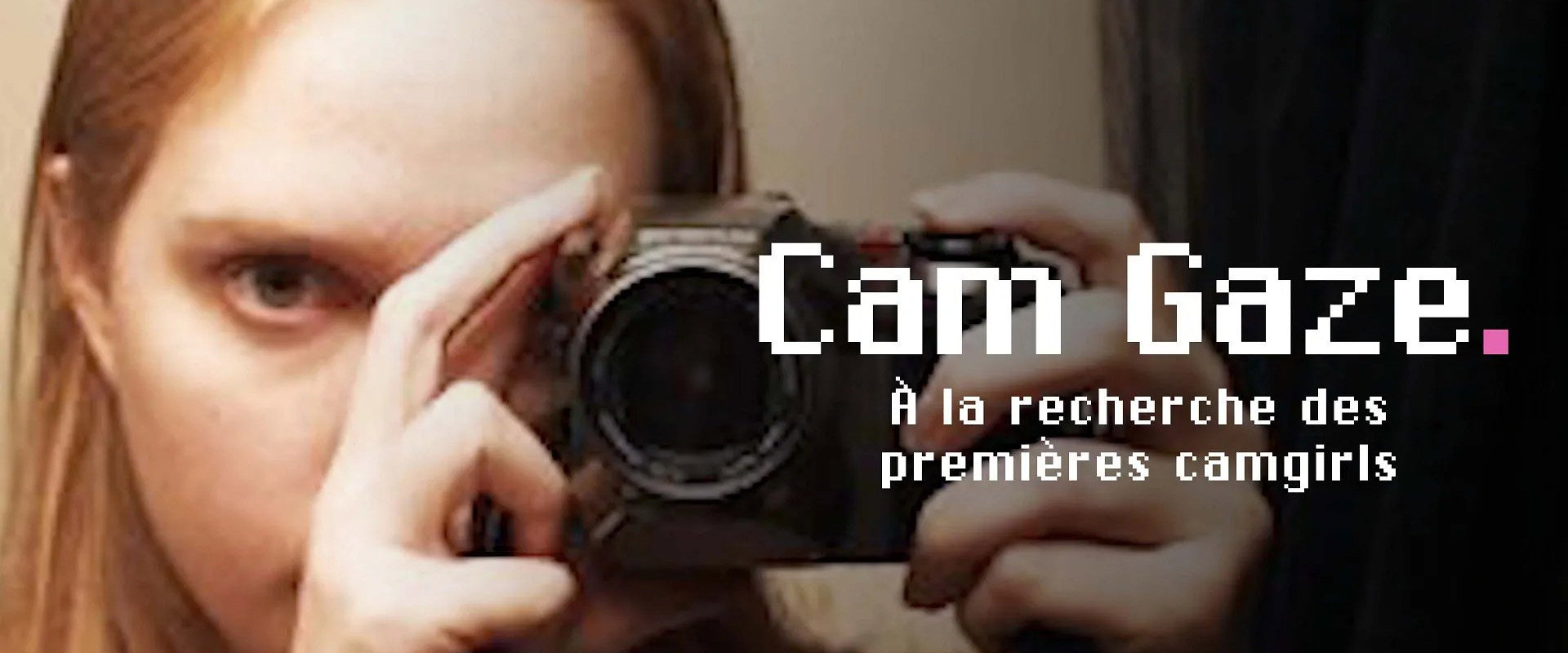 Cam Gaze - À la recherche des premières 