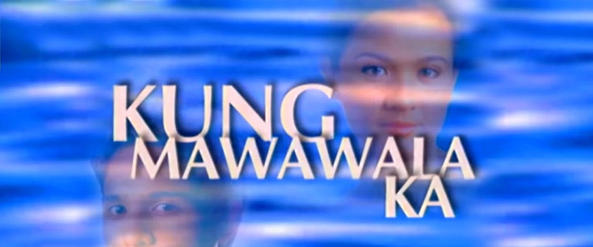 Kung Mawawala Ka