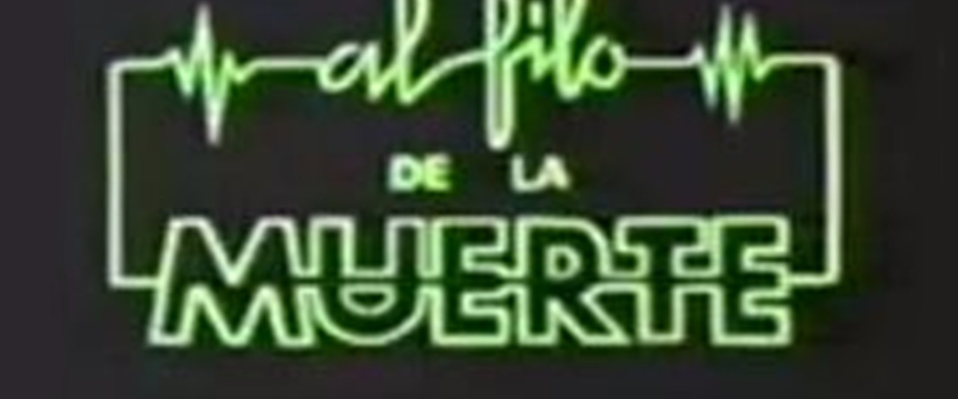 Al Filo de la Muerte