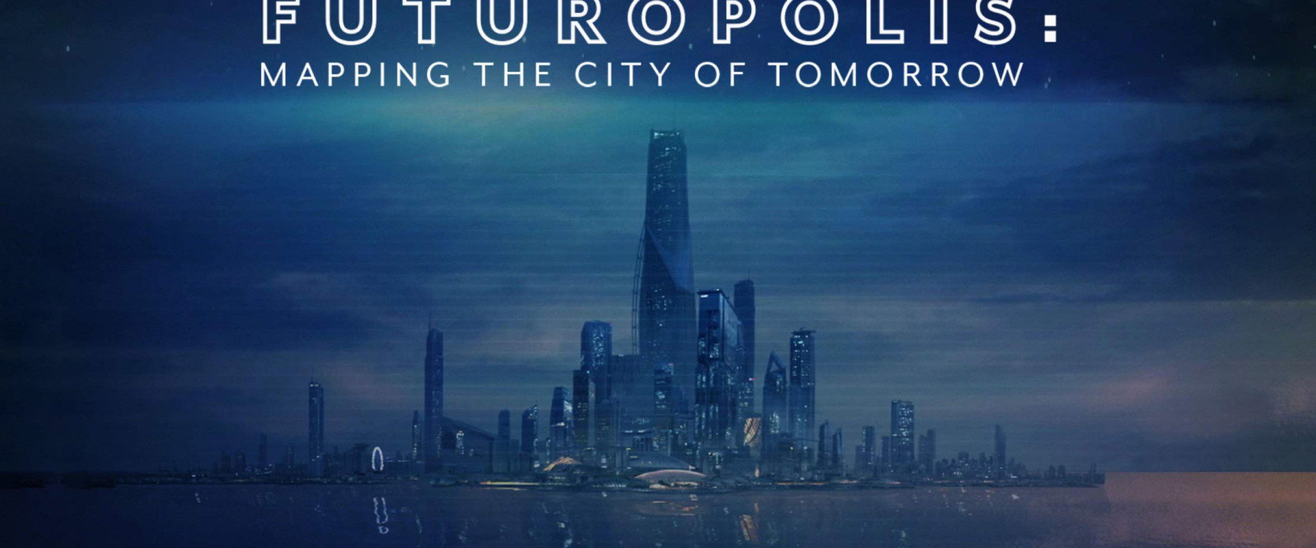 Futuropolis: Mapping the City of Tomorrow