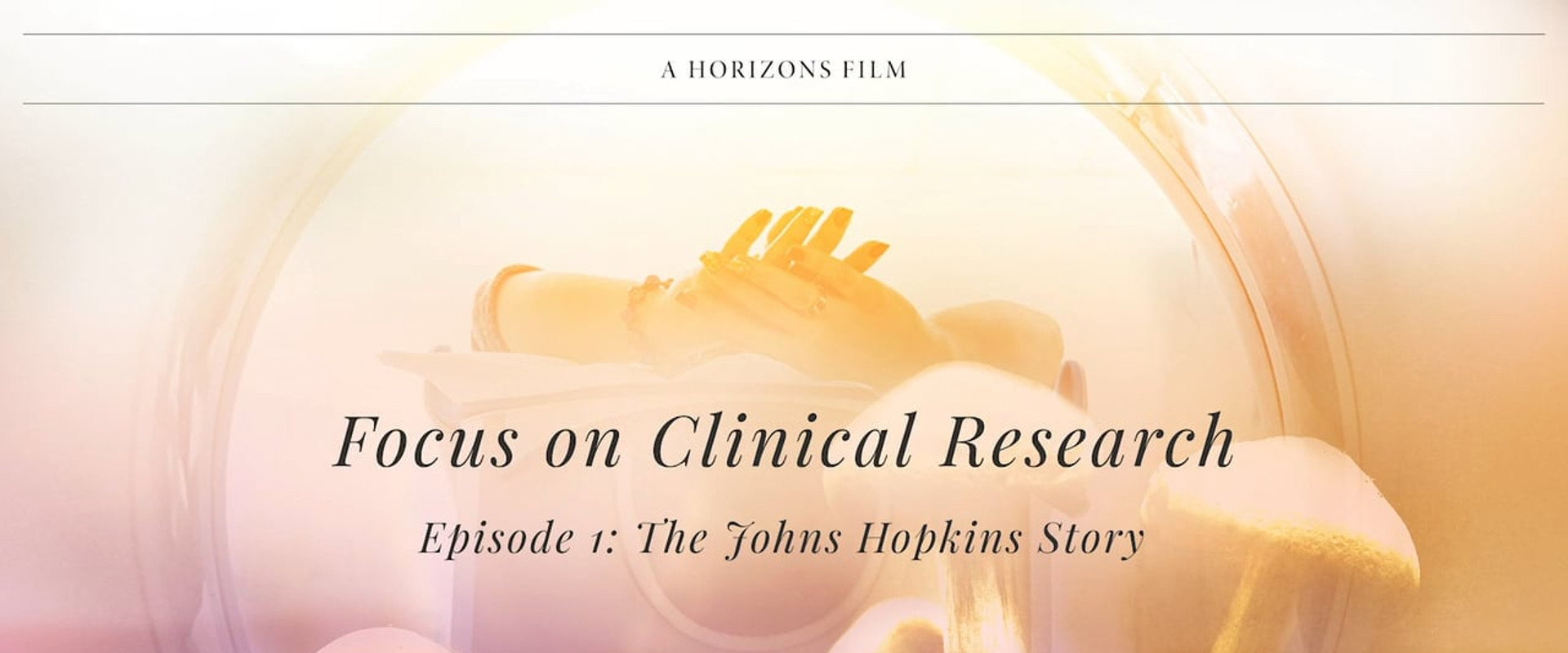 Focus on Clinical Research, Episode 1: The Johns Hopkins Story