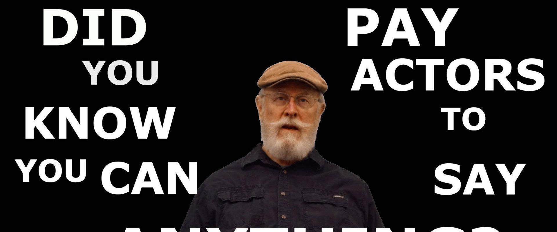 Did You Know You Can Pay Actors to Say Anything?