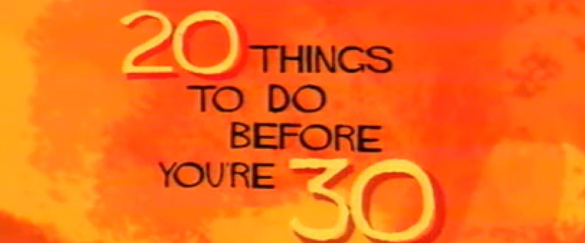 20 Things to Do Before You're 30