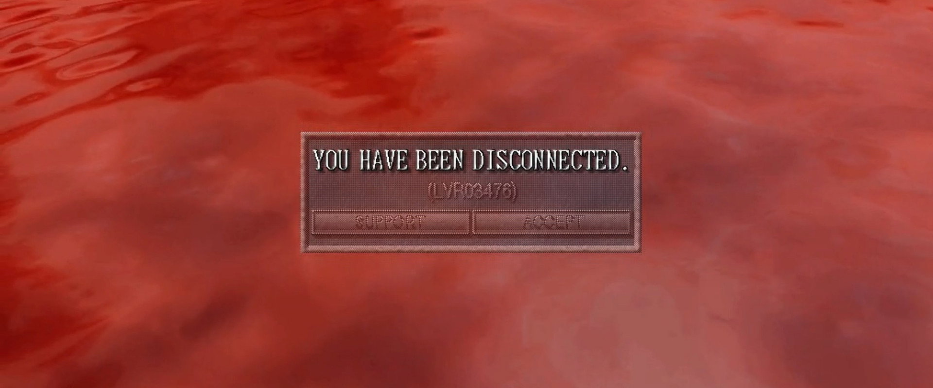 >YOU HAVE BEEN DISCONNECTED.