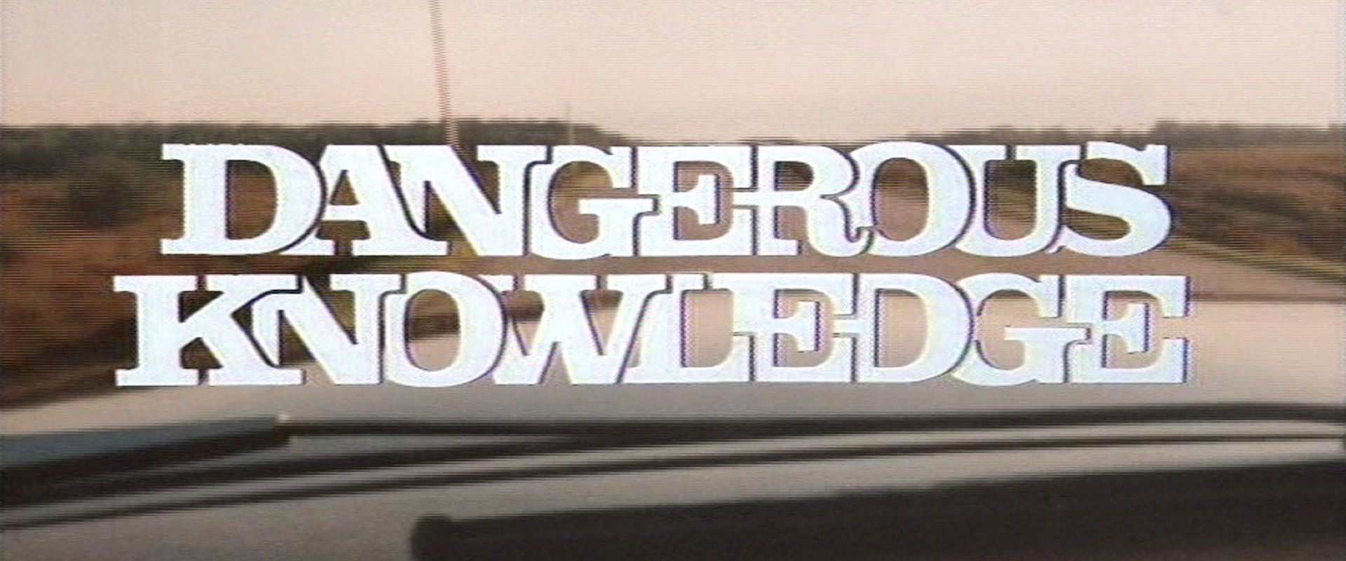 Dangerous Knowledge