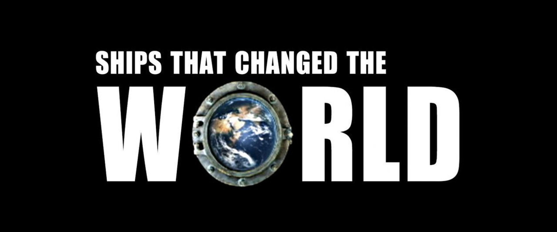 Ships That Changed The World